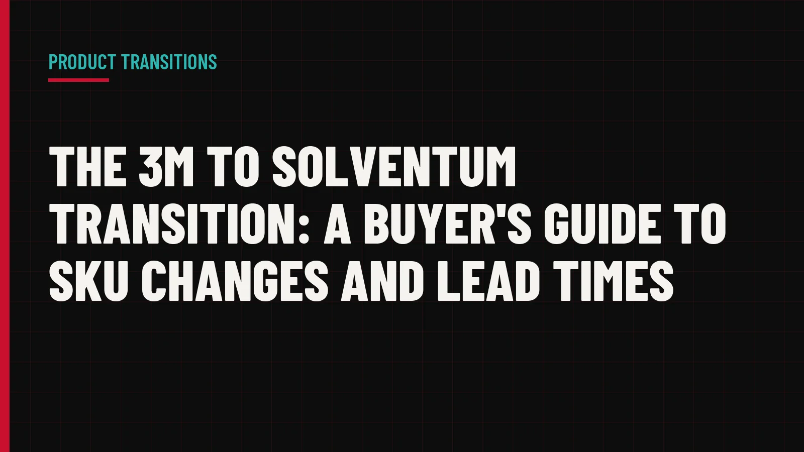 The 3M to Solventum Transition: A Buyer's Guide to SKU Changes and Lead Times