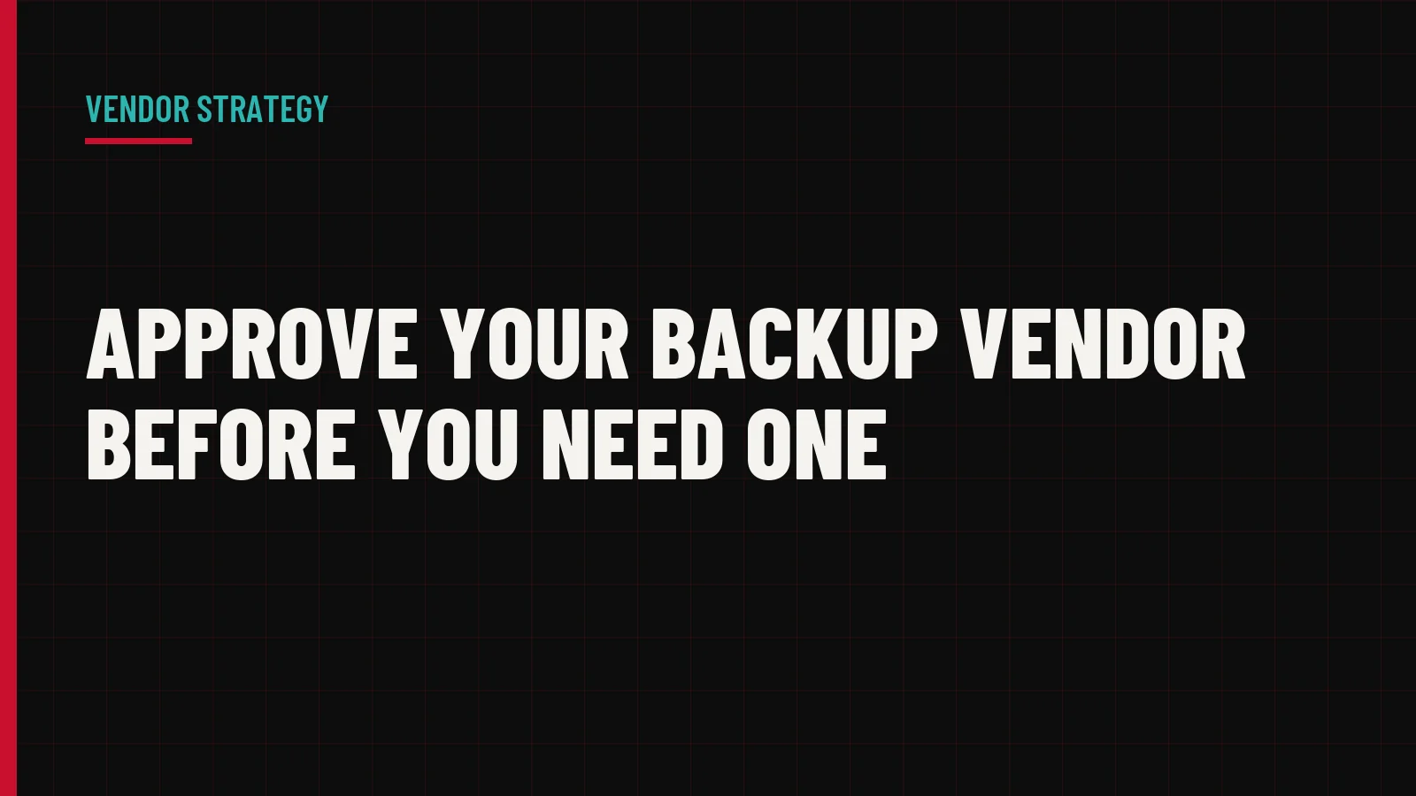 Approve Your Backup Vendor Before You Need One