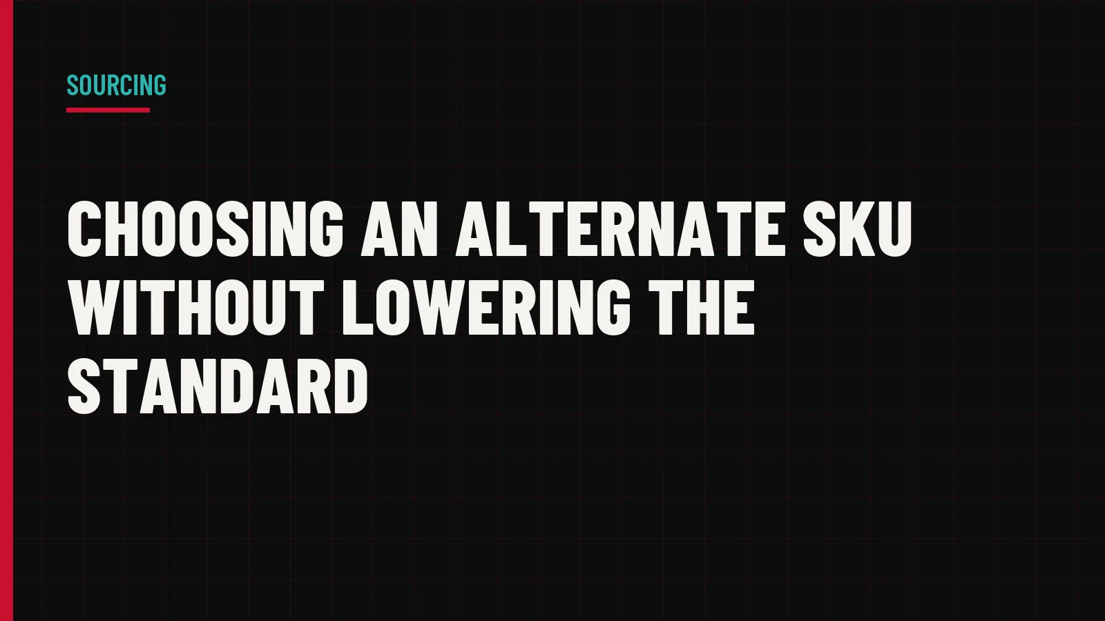 Choosing an Alternate SKU Without Lowering the Standard