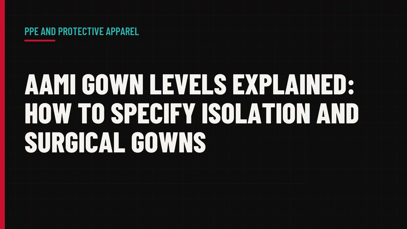 AAMI Gown Levels Explained: How to Specify Isolation and Surgical Gowns