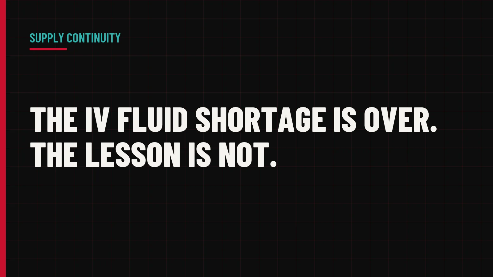 The IV Fluid Shortage Is Over. The Lesson Is Not.