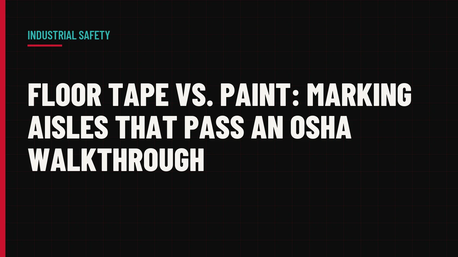 Floor Tape vs. Paint: Marking Aisles That Pass an OSHA Walkthrough