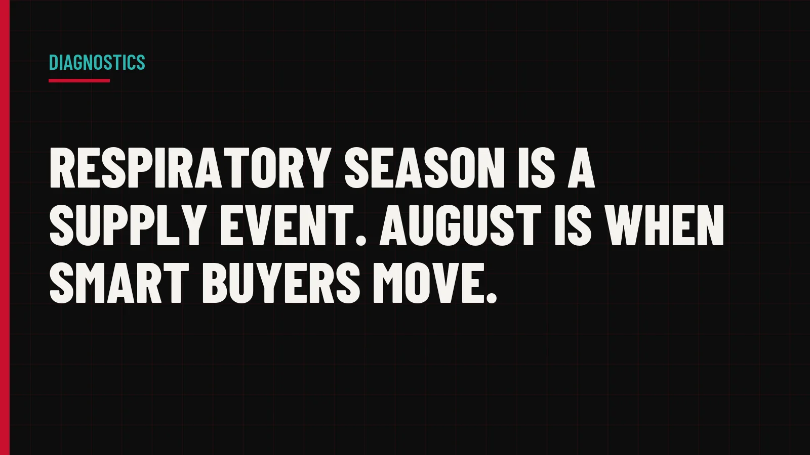 Respiratory Season Is a Supply Event. August Is When Smart Buyers Move.